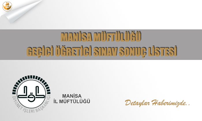 Manisa Müftülüğü Geçici Öğretici Sınav Sonuç Listesi
