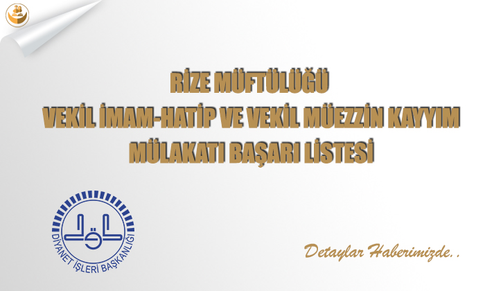 Rize Müftülüğü Vekil İmam-Hatip ve Vekil Müezzin Kayyım Mülakatı Başarı Listesi