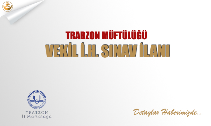 Trabzon Müftülüğü Vekil İ.H. Sınav ilanı