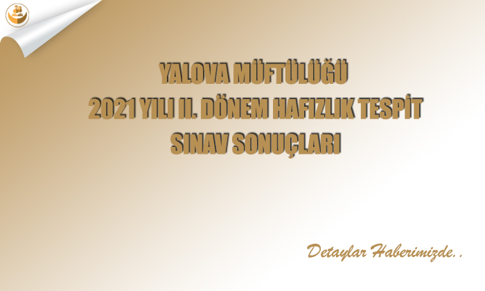 Yalova Müftülüğü 2021 Yılı II. Dönem Hafızlık Tespit Sınav Sonuçları