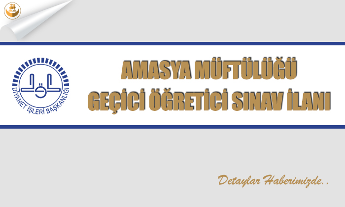 Amasya Müftülüğü	Geçici Öğretici Sınav ilanı