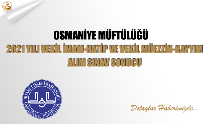 Osmaniye Müftülüğü 2021 Yılı Vekil İmam-Hatip Ve Vekil Müezzin-Kayyım Alım Sınav Sonucu