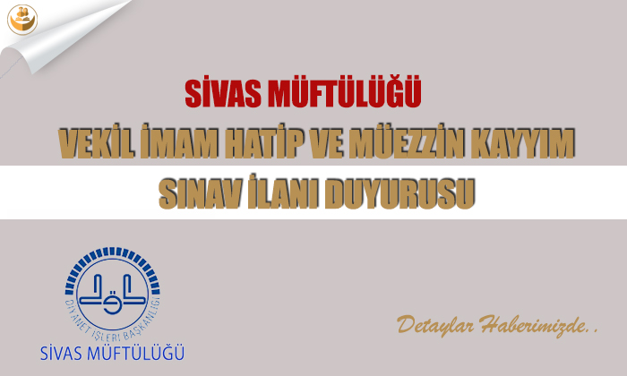 Sivas Müftülüğü Vekil İmam Hatip ve Müezzin Kayyım Sınav İlanı Duyurusu