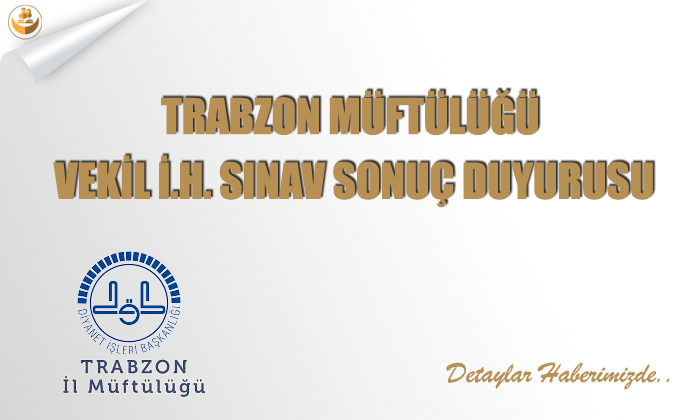 Trabzon Müftülüğü	Vekil İ.H. Sınav Sonuç Duyurusu