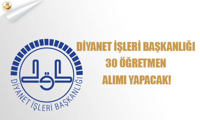 Diyanet İşleri Başkanlığı 30 öğretmen alımı yapacak!
