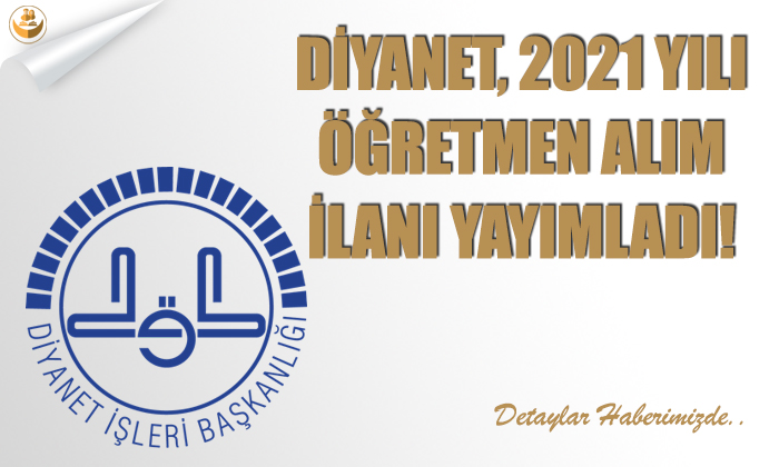 Diyanet, 2021 Yılı Öğretmen (Kur’an-ı Kerim, Dini Musiki) Alım İlanı Yayımladı!