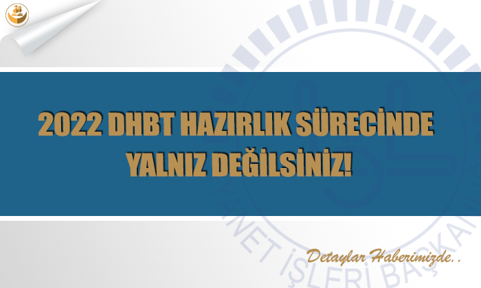 2022 DHBT Hazırlık Sürecinde Yalnız Değilsiniz!