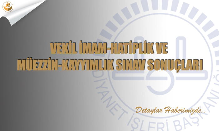 Vekil İmam-Hatiplik Ve Müezzin-Kayyımlık Sınav Sonuçları