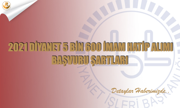 2021 Diyanet 5 Bin 600 İmam Hatip Alımı Başvuru Şartları