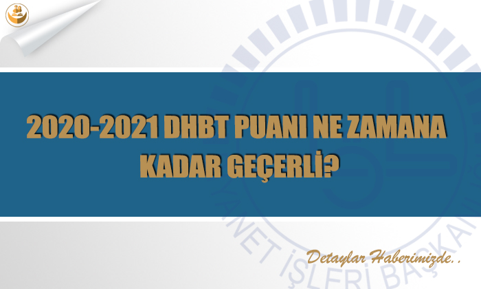 2020-2021 DHBT Puanı Ne Zamana Kadar Geçerli?