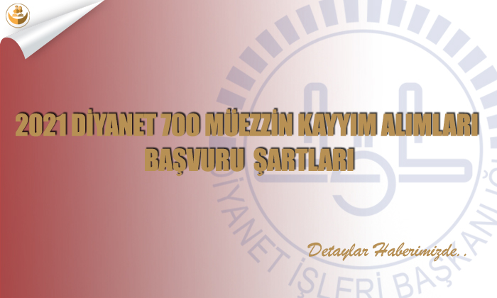 2021 Di̇yanet 700 Müezzi̇n Kayyım Alımları Başvuru Şartları Açıklandı
