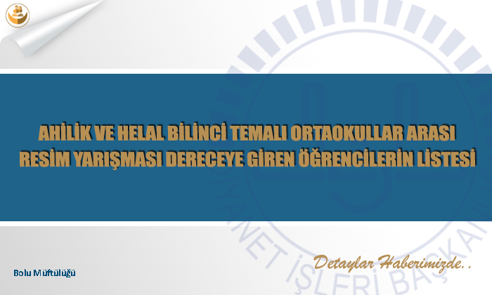 Ahilik Ve Helal Bilinci Temalı Ortaokullar Arası Resim Yarışması Dereceye Giren Öğrencilerin Listesi