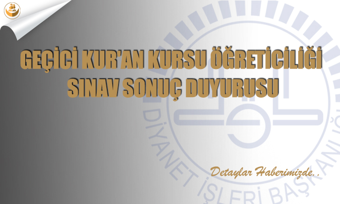 Geçici Kur’an Kursu Öğreticiliği Sınav Sonuç Duyurusu