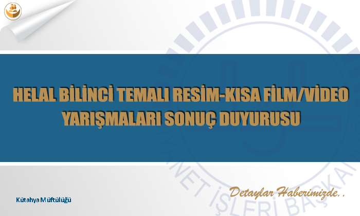Helal Bilinci Temalı Resim-Kısa Film/Video Yarışmaları Sonuç Duyurusu