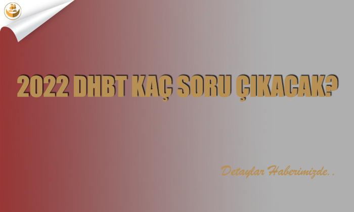 2022 DHBT Kaç Soru Çıkacak?