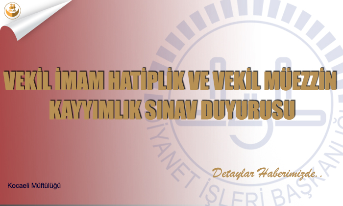 Vekil İmam Hatiplik ve Vekil Müezzin Kayyımlık Sınav Duyurusu
