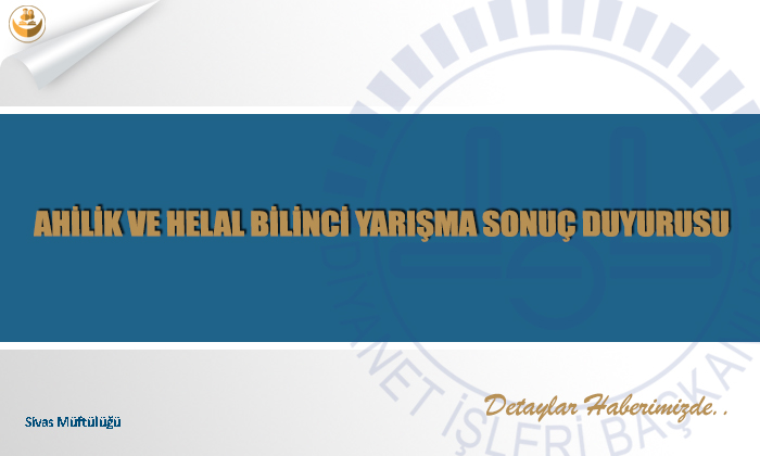 Ahilik ve Helal Bilinci Yarışma Sonuç Duyurusu