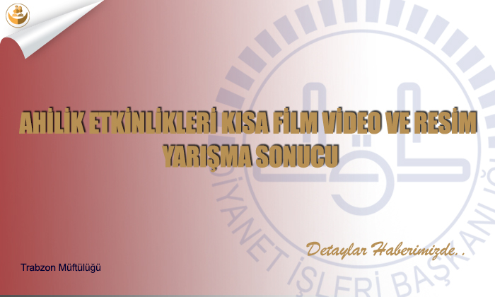 Ahilik Etkinlikleri “Kısa Film Video ve Resim Yarışma” Sonucu