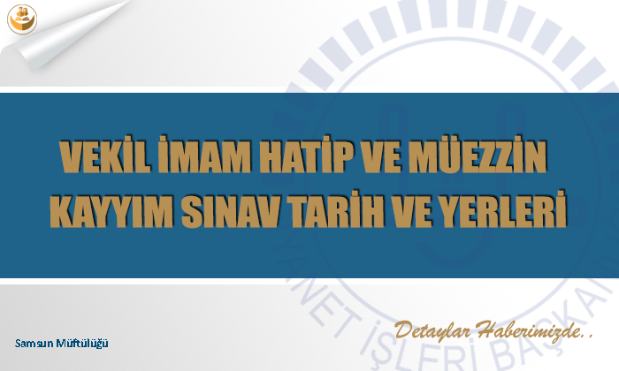 Vekil İmam Hatip Ve Müezzin Kayyım Sınav Tarih ve Yerleri