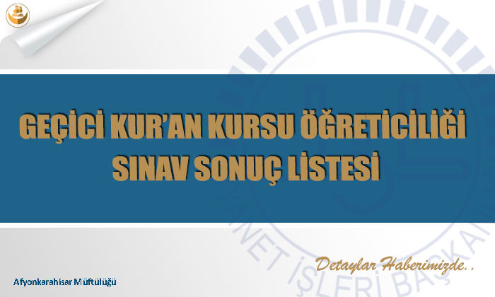 Geçici Kur’an Kursu Öğreticiliği Sınav Sonuç Listesi
