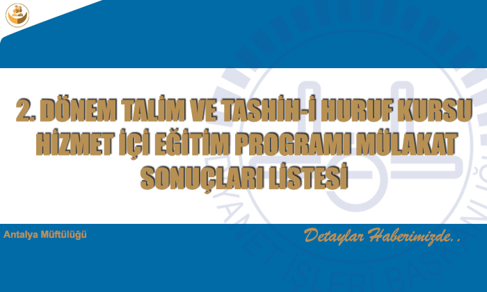 2. Dönem Tali̇m Ve Tashi̇h-i̇ Huruf Kursu Hi̇zmet İçi  Eği̇ti̇m Programı Mülakat sonuçları Listesi