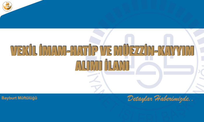 Vekil İmam-Hatip ve Müezzin-Kayyım Alımı İlanı