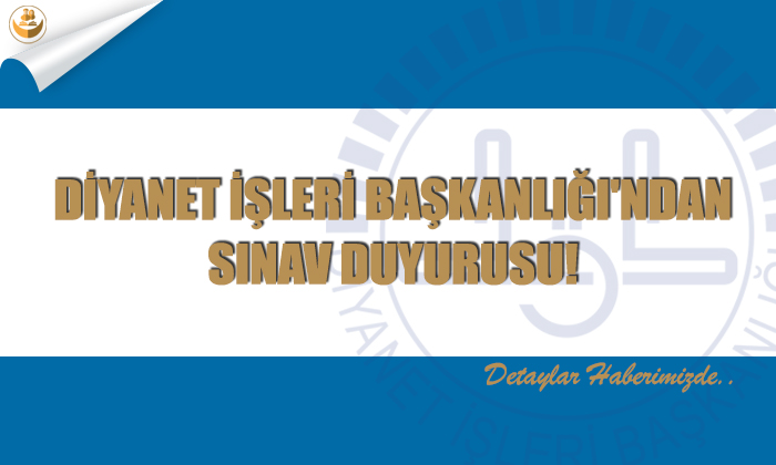 Diyanet İşleri Başkanlığı’ndan Sınav Duyurusu!