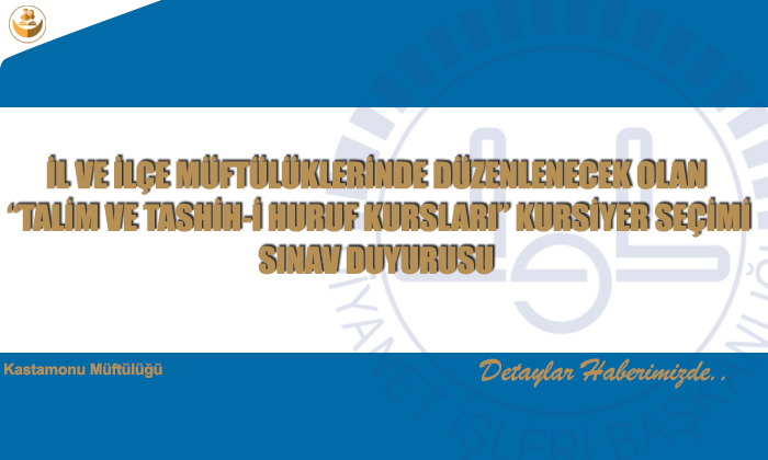 İl Ve İlçe Müftülükleri̇nde Düzenlenecek Olan “Tali̇m Ve Tashi̇h-i̇ Huruf Kursları” Kursi̇yer Seçi̇mi̇ Sınav Duyurusu