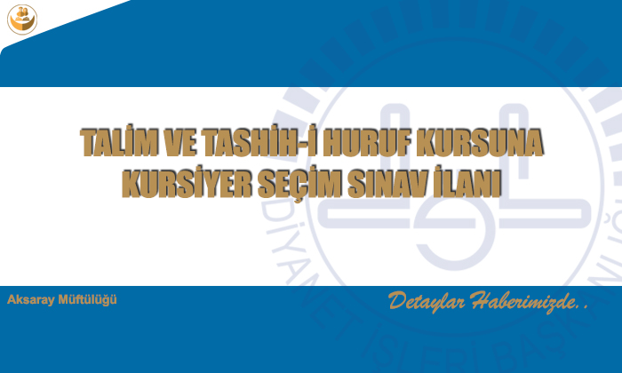 Tali̇m Ve Tashi̇h-i̇ Huruf Kursuna Kursi̇yer Seçi̇m Sınav İlanı