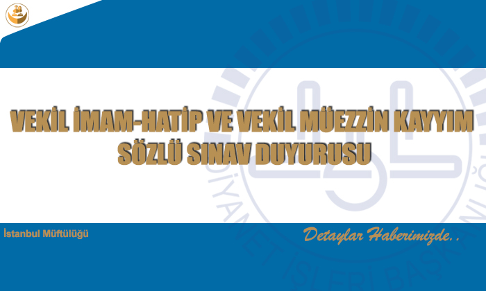 Vekil İmam-Hatip ve Vekil Müezzin Kayyım Sözlü Sınav Duyurusu