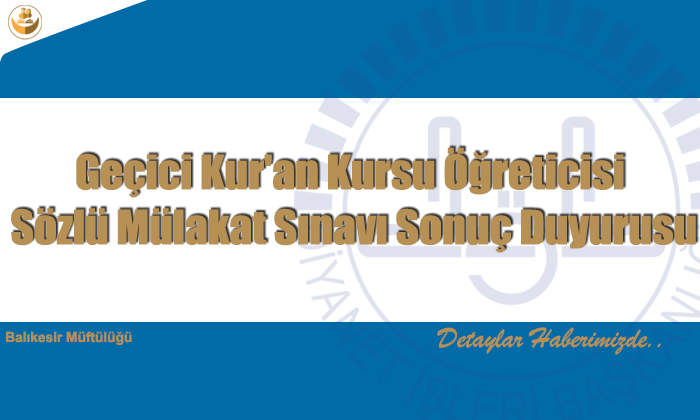 2022 Yılı Balıkesir İli Geçici Kur’an Kursu Öğreticisi Sözlü Mülakat Sınavı Sonuç Duyurusu