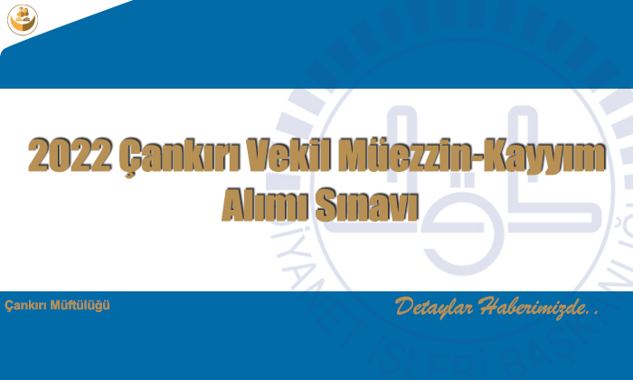 2022 Çankırı Vekil Müezzin-Kayyım Alımı Sınavı