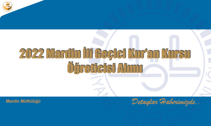 2022 Mardin İli Geçici Kur’an Kursu Öğreticisi Alımı