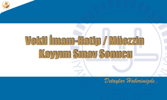 2022 Vekil İmam-Hatip / Müezzin Kayyım Sınav Sonucu