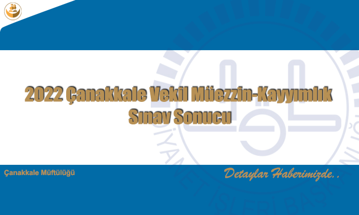 2022 Çanakkale Vekil Müezzin-Kayyımlık Sınav Sonucu