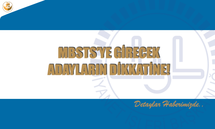 MBSTS’ye girecek adayların dikkatine!
