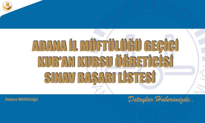 Adana İl Müftülüğü Geçici Kur’an Kursu Öğretiçisi Sınav Başarı Listesi