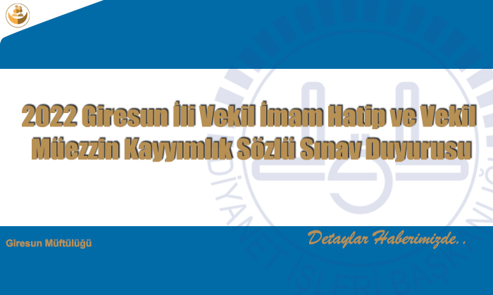 2022 Giresun İli Vekil İmam Hatip ve Vekil Müezzin Kayyımlık Sözlü Sınav Duyurusu