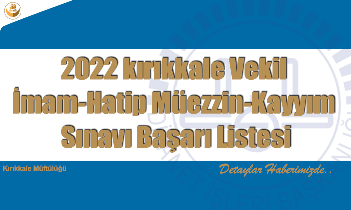 2022 kırıkkale Vekil İmam-Hatip Müezzin-Kayyım Sınavı Başarı Listesi