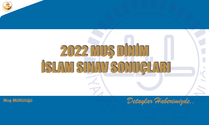2022 MUŞ DİNİM İSLAM SINAV SONUÇLARI