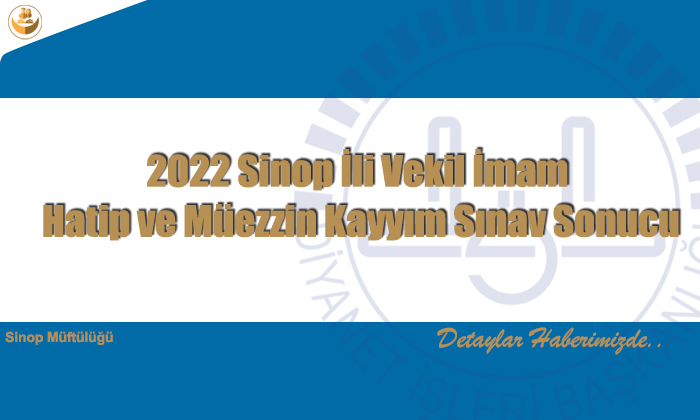 2022 Sinop İli Vekil İmam Hatip ve Müezzin Kayyım Sınav Sonucu