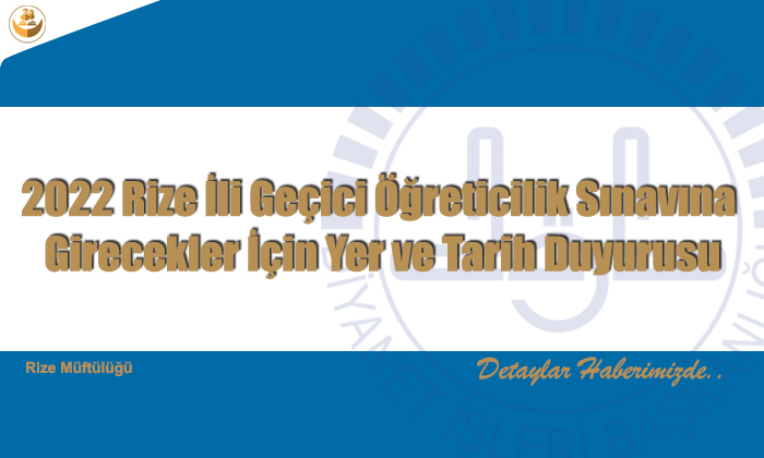 2022 Rize İli Geçici Öğreticilik Sınavına Girecekler İçin Yer ve Tarih Duyurusu