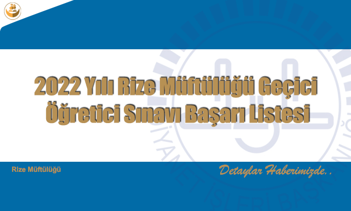 2022 Yılı Rize Müftülüğü Geçici Öğretici Sınavı Başarı Listesi