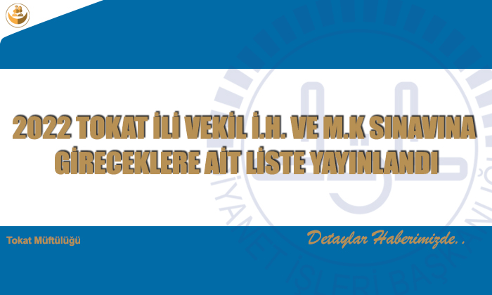 2022 Tokat İli Vekil İ.H. Ve M.K Sınavına Gireceklere Ait Liste Yayınlandı