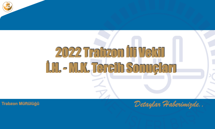 2022 Trabzon İli Vekil İ.H. – M.K. Tercih Sonuçları