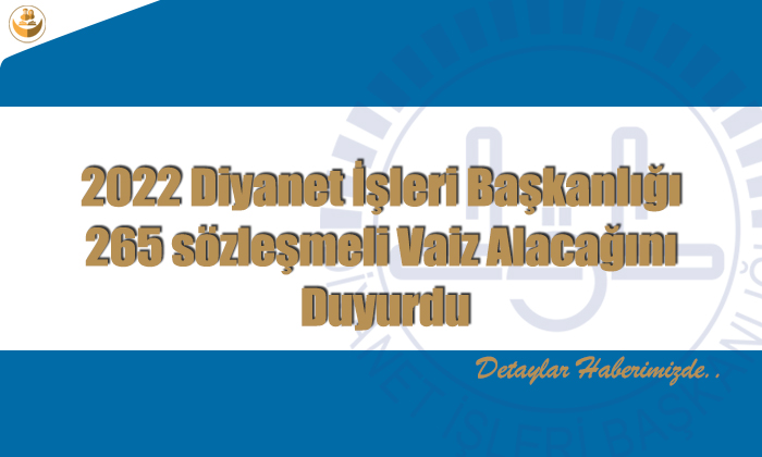 2022 Diyanet İşleri Başkanlığı 265 sözleşmeli Vaiz Alacağını Duyurdu