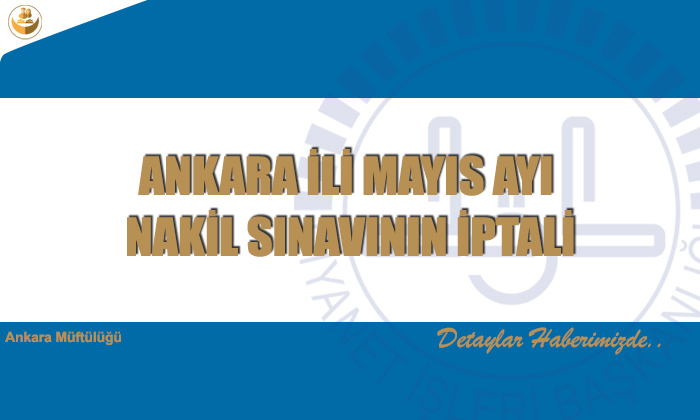 ANKARA İLİ MAYIS AYI NAKİL SINAVININ İPTALİ