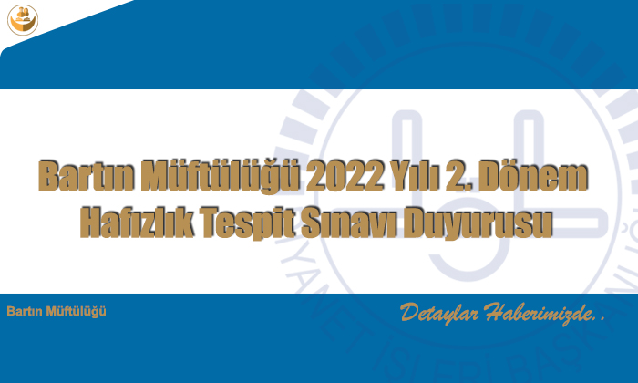 Bartın Müftülüğü 2022 Yılı 2. Dönem Hafızlık Tespit Sınavı Duyurusu