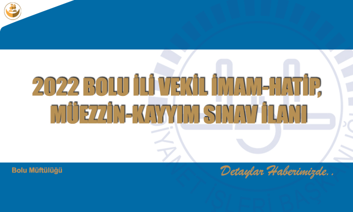2022 BOLU İLİ VEKİL İMAM-HATİP, MÜEZZİN-KAYYIM SINAV İLANI
