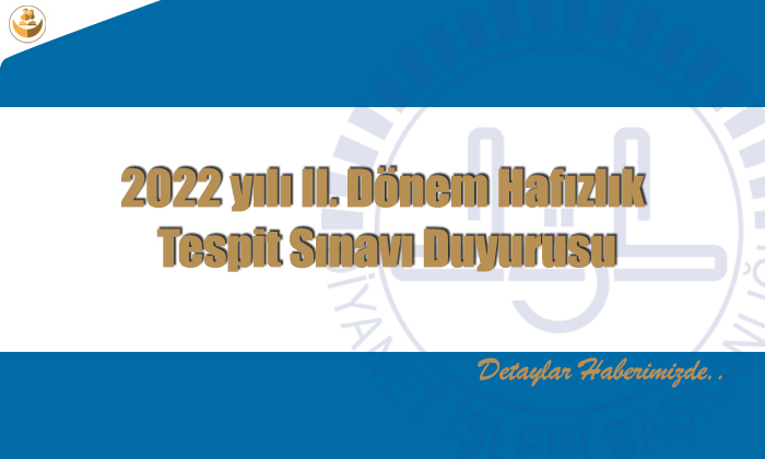 2022 yılı II. Dönem Hafızlık Tespit Sınavı Duyurusu